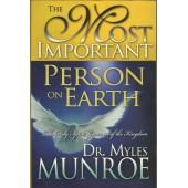The Most Important Person On Earth: Holy Spirit,Governor of The Kingdom by Myles Munroe